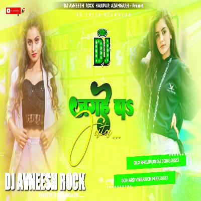 DJ Avneesh Rock (( Vibration )) Jaye Da Ae Raja Jagahe Pa Jata Dj Hard Vibration Mixx Haripur Azamgarh